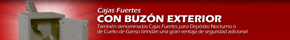 Cajas Fuertes con Buz&oacute;n Exterior - Tambi&eacute;n denominadas Cajas Fuertes para Dep&oacute;sito Nocturno o de Cuello de Ganso