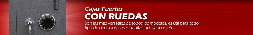 Cajas Fuertes Convencionales con ruedas - Son las m&aacute;s vers&aacute;tiles de todos los modelos, es &uacute;til para todo